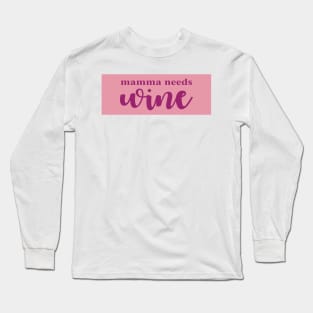 Mamma Needs Wine - Always Sunny Long Sleeve T-Shirt